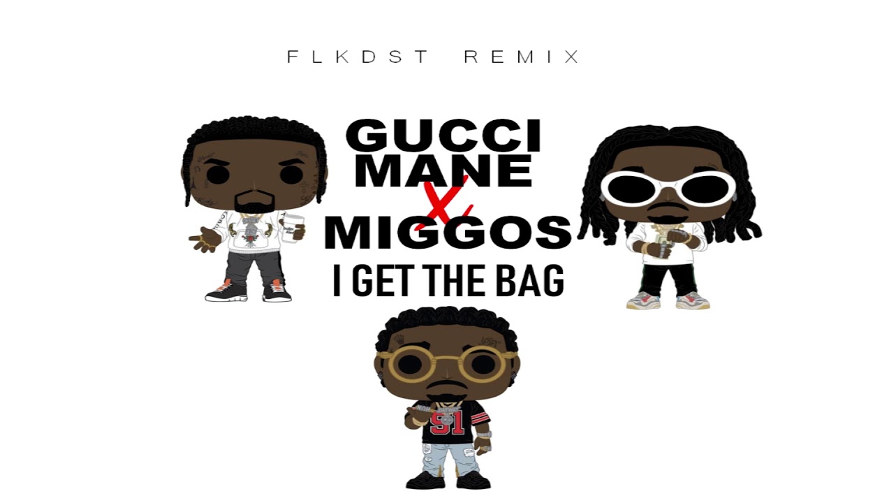 GUCCI MANE X MIGGOS - I GET THE BAG (FLK DST REMIX) - YouTube