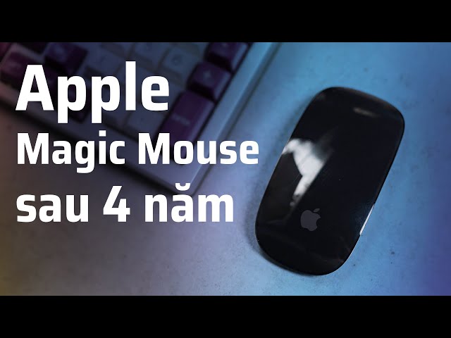 Review Apple Magic Mouse 2 sau 4 năm