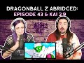 DragonBall Z Abridged: Episode 43 &amp; KAI Episode 2.9 (Reaction)