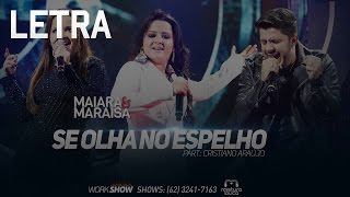 Maiara & Maraisa - Se Olha No Espelho (part. Cristiano Araújo) Letra