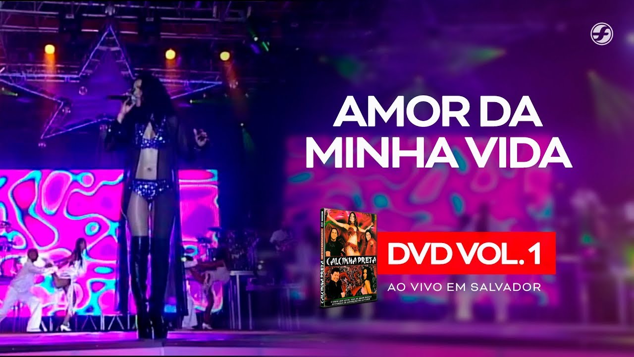 Calcinha Preta - Amor Da Minha Vida #AoVivoEmSalvador DVD Vol.1