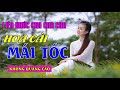 Liên khúc cha cha cha Hoa cài mái tóc| Liên khúc bolero trữ tình quê hương hay nhất 2019