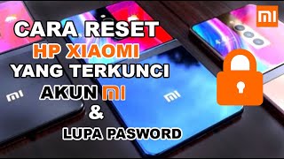 Cara Aman Membuka dan Reset HP Xiaomi yang Terkunci Akun Mi / Lupa Password Akun Mi  2022