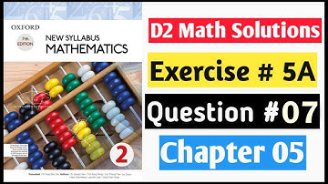 Exercise 5a Question no 7 Oxford New Syllabus Mathematics ||Chapter 5|| D2 Solutions |O-levels Math