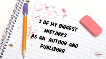 My 3 Biggest Mistakes as an Author and Publisher