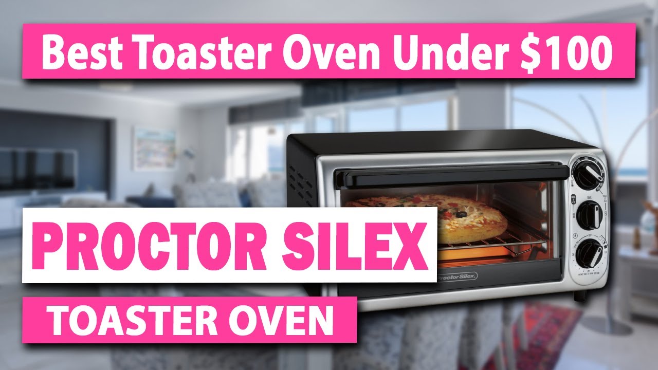 Proctor Silex 4-Slice Modern Countertop Toaster Oven - Best Toaster Oven  Under $100 