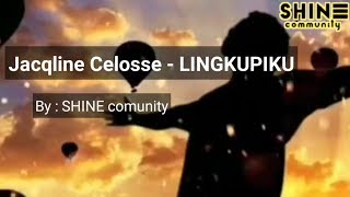 Lingkupiku - Jacqlien Celosse LIRIK | SHINE comunity