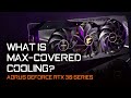 AORUS GeForce RTX 30 Series | What is MAX-Covered Cooling?