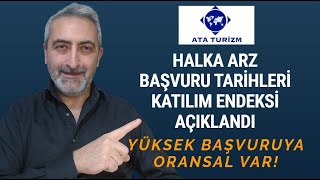 Ata Turizm Halka Arz Başvuru Tarihleri Ve Katılım Endeksi Açıklandı Yüksek Başvuruya Oransal