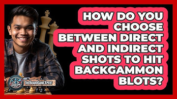 How Do You Choose Between Direct And Indirect Shots To Hit Backgammon Blots? - The Board Game Xpert