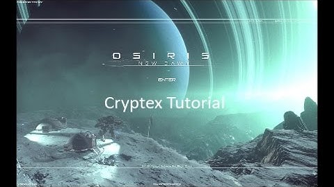 Osiris: New Dawn - Cryptex Tutorial