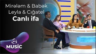 Mirələm & Babək & Cığatel - Canlı ifa