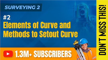 Elements of Curve and Methods to Setout Curve - Horizontal Curve - Surveying-II