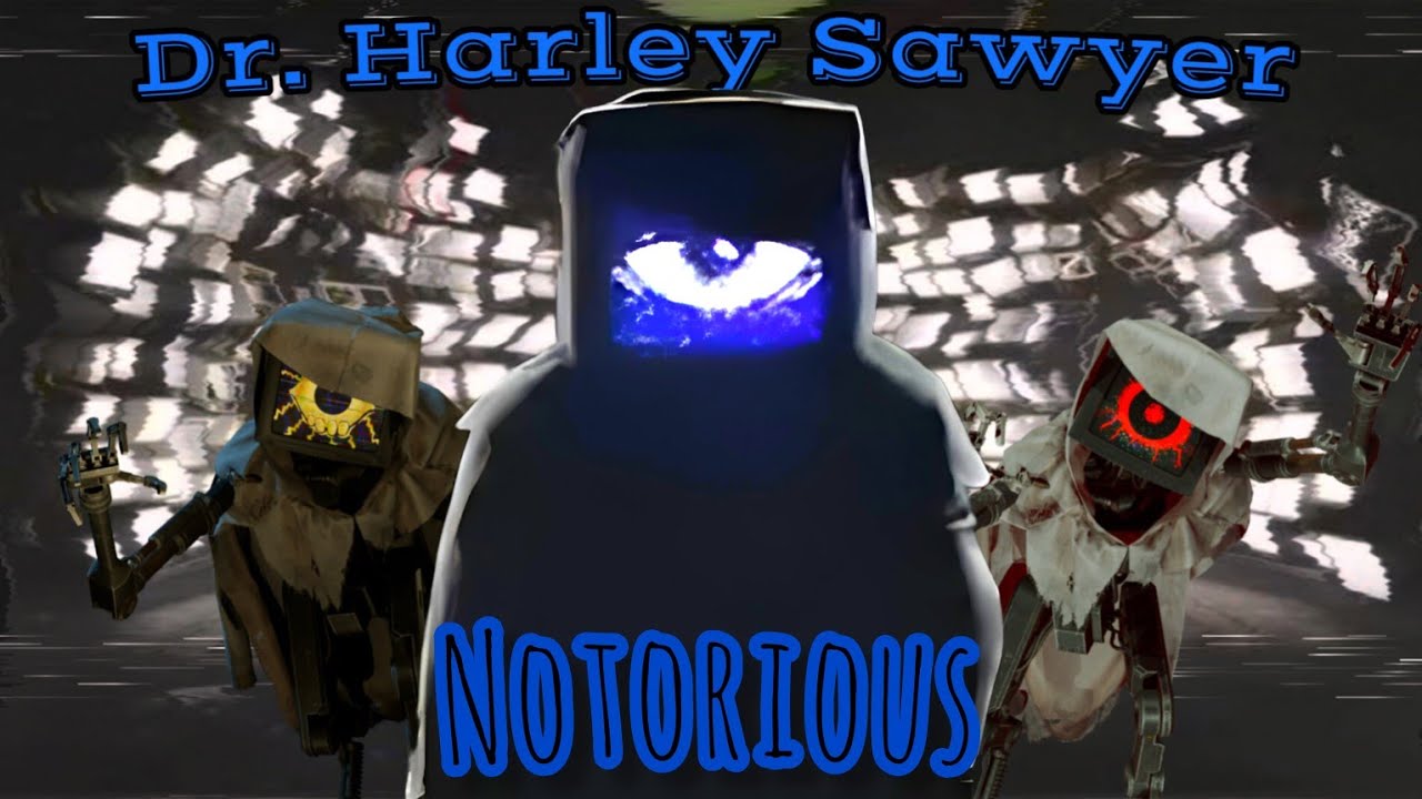 Dr. Harley Sawyer Tribute [GMV] - Notorious