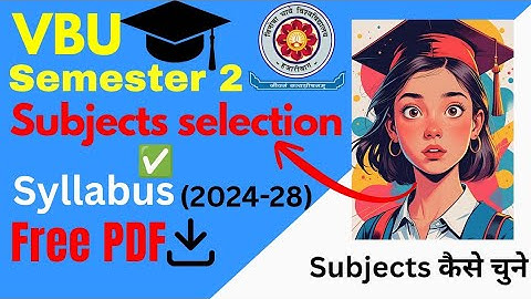 VBU Semester 2 Subject Selection | Complete Subject overview+ Syllabus Explained