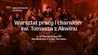 Konferencja 2. o św. Tomaszu: Warsztat pracy i charakter św. Tomasza z Akwinu - o. Paweł Krupa OP