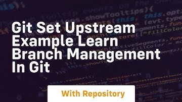 Git set upstream example learn branch management in git