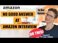 Amazon Interview Bar Raiser Insight [What To Do If You Don't Have a Good Answer For The Question]