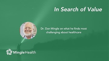 Dr. Dan Mingle on what he finds most challenging about the healthcare system