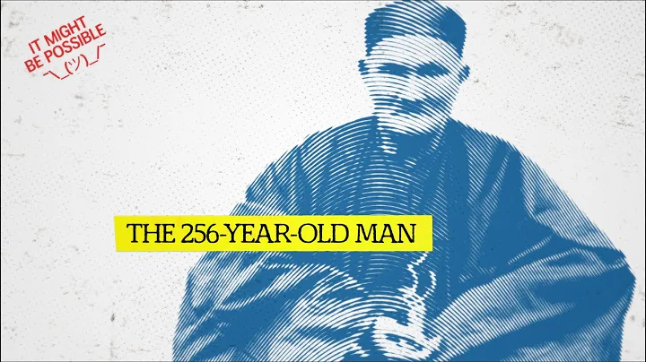 The 256-Year-Old Man - DayDayNews