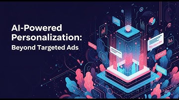 AI-Powered Personalization: Beyond Targeted Ads