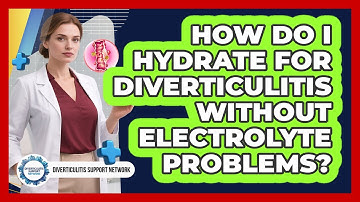 How Do I Hydrate For Diverticulitis Without Electrolyte Problems? - Diverticulitis Support Network