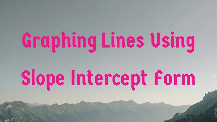 Graphing Lines Using Slope Intercept Form