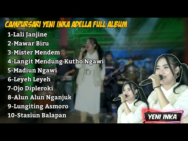 CAMPURSARI ADELLA YENI INKA FULL ALBUM MP³||LALI JANJINE-MAWAR BIRU-MISTER MENDEM#yeniinka class=