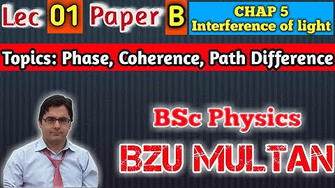 01 Phase, Coherent waves and Sources, Path Difference