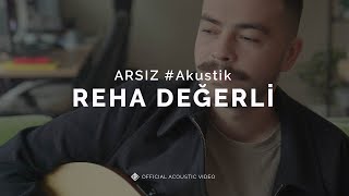 Arsız [Official Acoustic Video] - Reha Değerli #ArsızAkustik Resimi