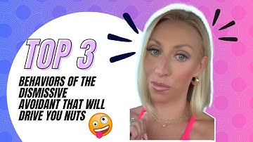 The Top 3 Behaviors of the Dismissive Avoidant that will drive you NUTS!