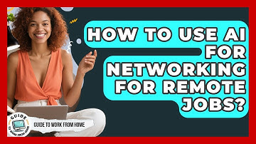 How To Use AI For Networking For Remote Jobs? - Guide To Work From Home