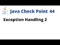 Java Check Point 44 - Exception Handling 2