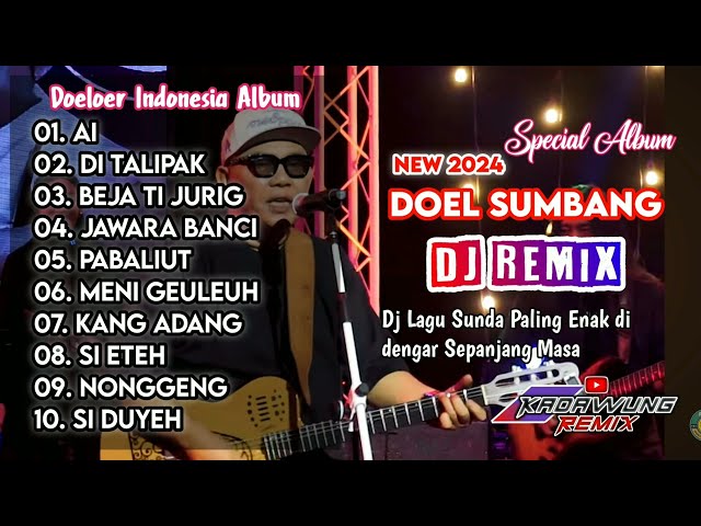 DOEL SUMBANG FULL ALBUM DJ REMIX VIRAL 2024 PALING ENAKEUN!! 🔥🔥 class=