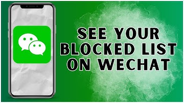 How To See Your Blocked List On WeChat? 2024 | WeChat