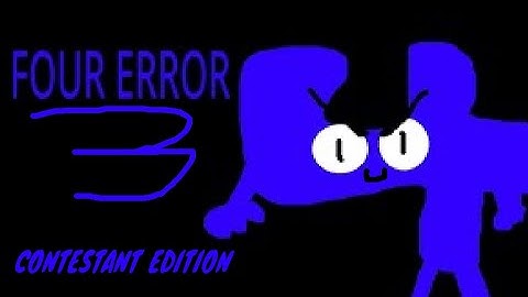 (REUPLOADED) Four Error 3 (Contestant Edition)
