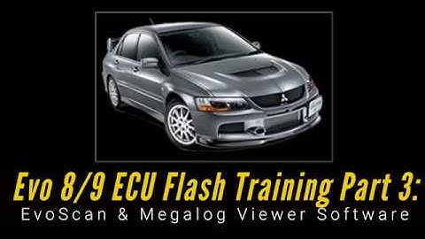 Ecu Flash Training Part 3: Evo Scan & Megalog Viewer Software Overview | Evans Performance Academy