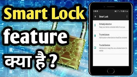 Smart lock feature | smart lock on body detection | smart lock on phone