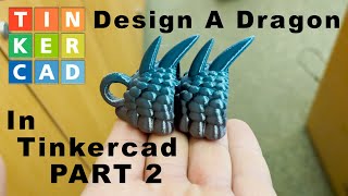 How to Make a Print in Place Dragon PART 2 of 4