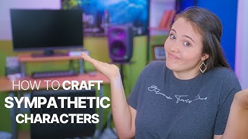 Writing Sympathetic Characters | Writing Tips