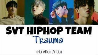 Seventeen (세븐틴)_SVT HIPHOP TEAM - Trauma Lyrics Indo Sub (Han/Rom/Indo)