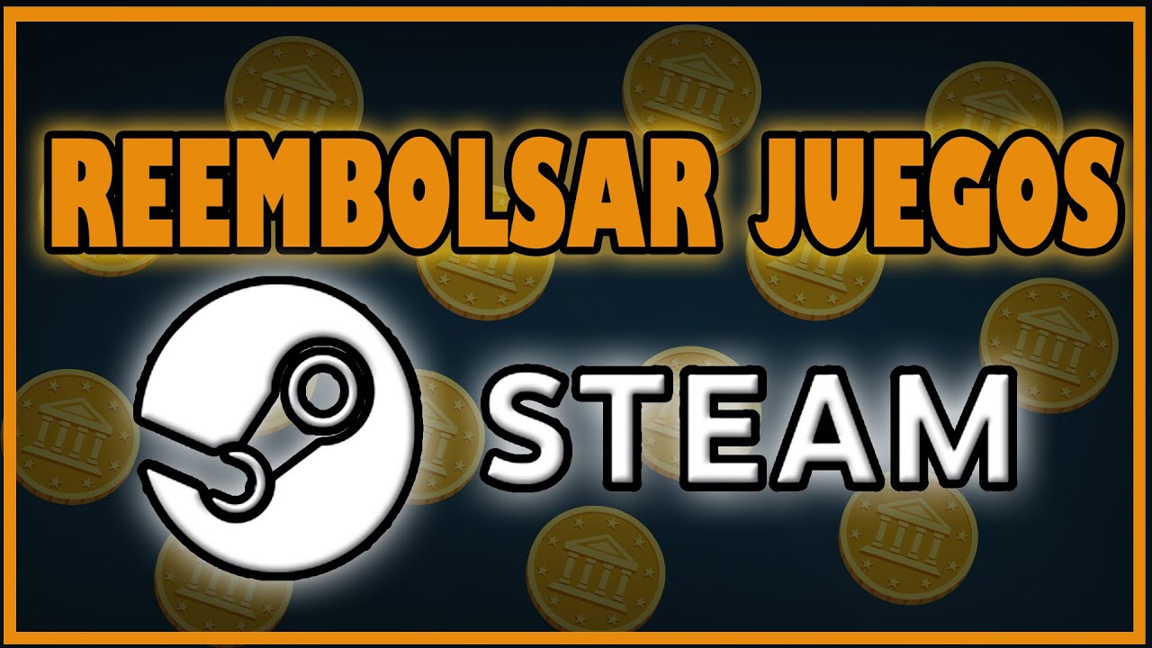 Cómo devolver un juego de Steam y conseguir su reembolso