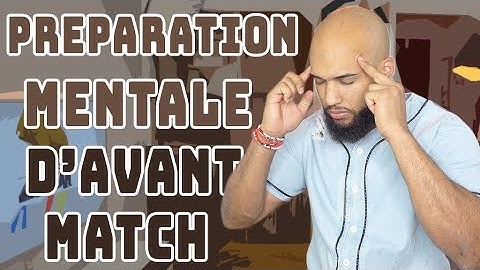 COMMENT SE PRÉPARER MENTALEMENT AVANT UN MATCH