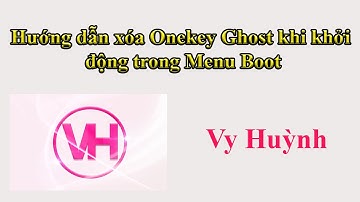 Hướng dẫn File Onekey Ghost khi khởi động trong Menu Boot