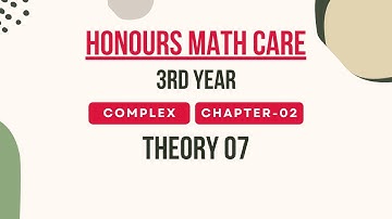 Complex Analysis | Chapter 2 | Lecture 2 | Solution of Theory 07 | Honours 3rd Year