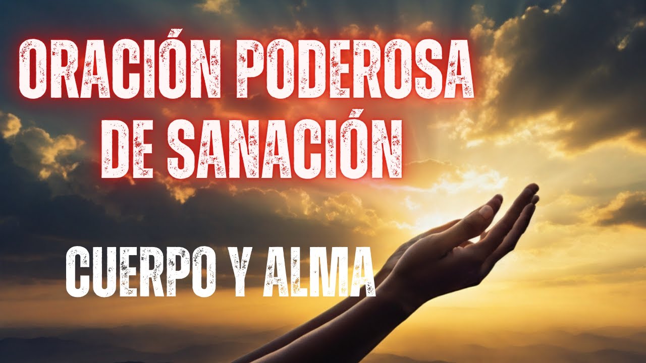 Recita Esta Oración Poderosa para Sanar Cuerpo y Alma ¡Restauración ...