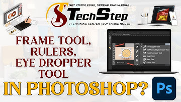 Lecture 15 | Frame Tool Rulers Eye Dropper Tool in Photoshop | TechStep Sahiwal