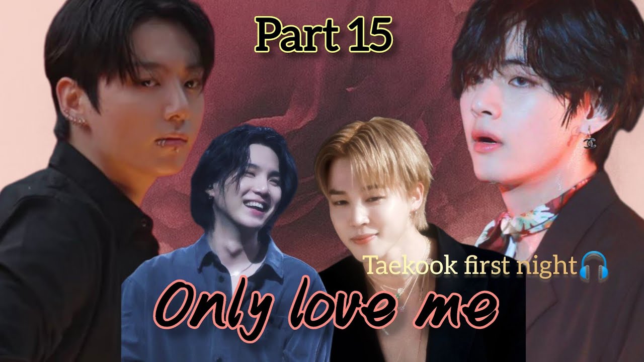 Only love me💗/Part 15 /taekook first night 🎧 /taekook arranged marriage love story#taekook#yoonmin