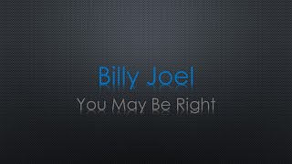 Billy Joel You May Be Right Lyrics