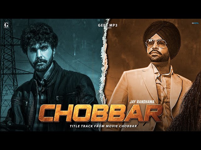 Chobbar Title Track - Jordan Sandhu (Official Video) Jayy Randhawa - Punjabi Songs - Geet MP3 class=